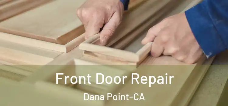  Front Door Repair Dana Point-CA