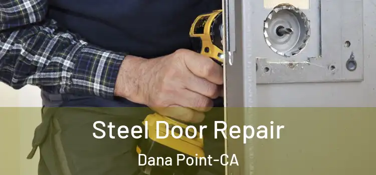  Steel Door Repair Dana Point-CA